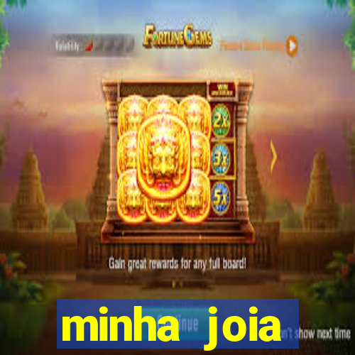 minha joia significado minha joia giria